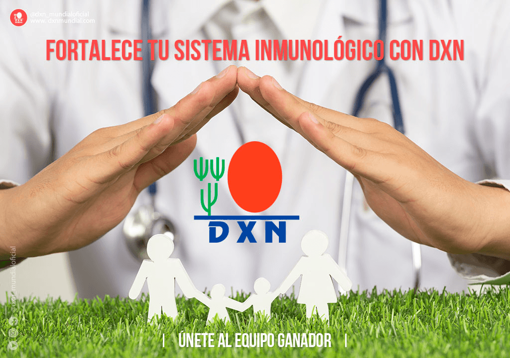 FORTALECE TU SISTEMA INMUNOLÓGICO CON DXN