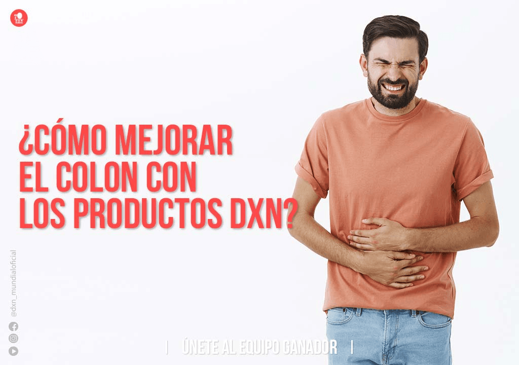 COMO MEJORAR EL COLON CON LOS PRODUCTOS DXN